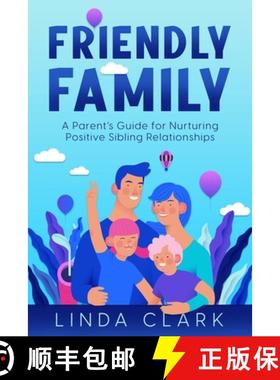 【3-4周达】Friendly Family: A Parent's Guide for Nurturing Positive Sibling Relationships [9781456641627]