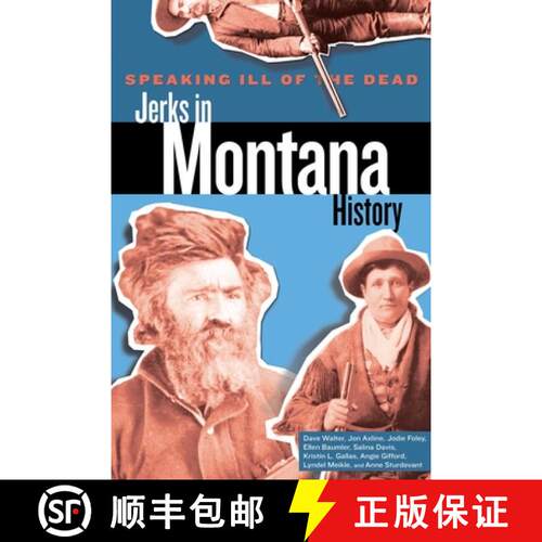 【3-4周达】Speaking Ill of the Dead: Jerks in Montana History, Second Edition (2nd Edition) [9780762772490]