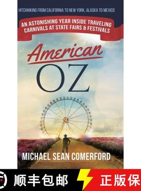 【3-4周达】American OZ: An Astonishing Year Inside Traveling Carnivals at State Fairs & Festivals: Hi... [9781952693021]