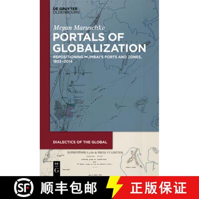 【3-4周达】精装 Portals of Globalization – Repositioning Mumbai′s Ports and Zones, 1833–2014 [9783110612219]