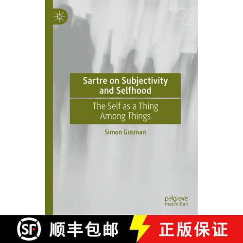 【3-4周达】精装 Sartre on Subjectivity and Selfhood : The Self as a Thing Among Things [9783030567972]