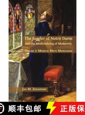 【3-4周达】The Juggler of Notre Dame and the Medievalizing of Modernity:  Volume 2: Medieval Meets Me... [9781783745074]