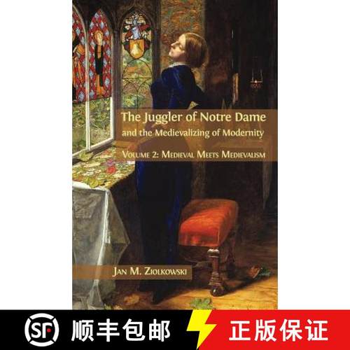 【3-4周达】The Juggler of Notre Dame and the Medievalizing of Modernity:  Volume 2: Medieval Meets Me... [9781783745074]