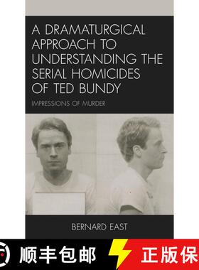 【3-4周达】A Dramaturgical Approach to Understanding the Serial Homicides of Ted Bundy : Impressions ... [9781793625045]