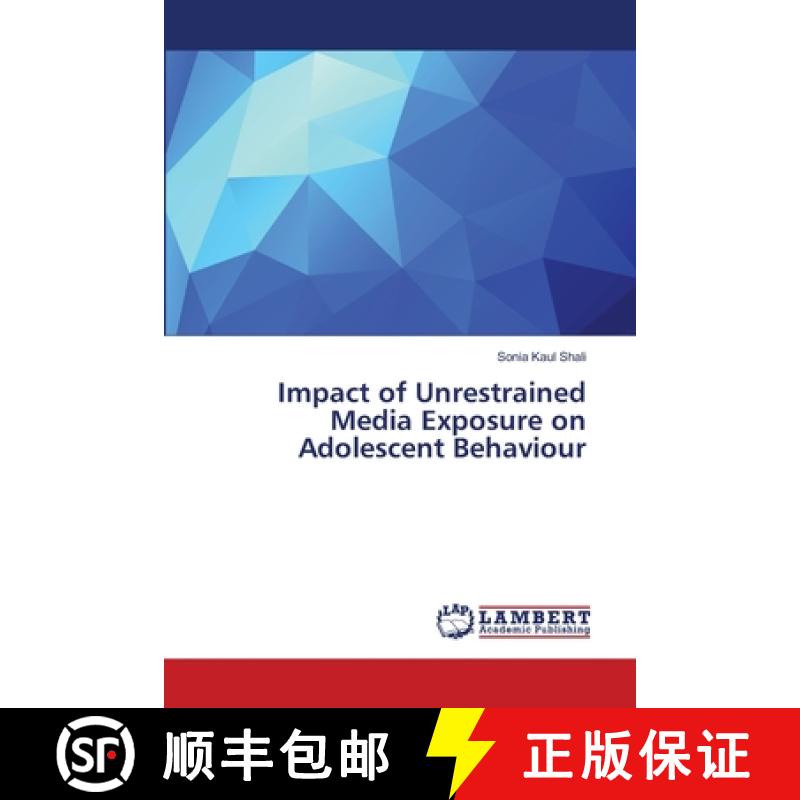 预订 Impact of Unrestrained Media Exposure on Adolescent Behaviour [9786139830725]