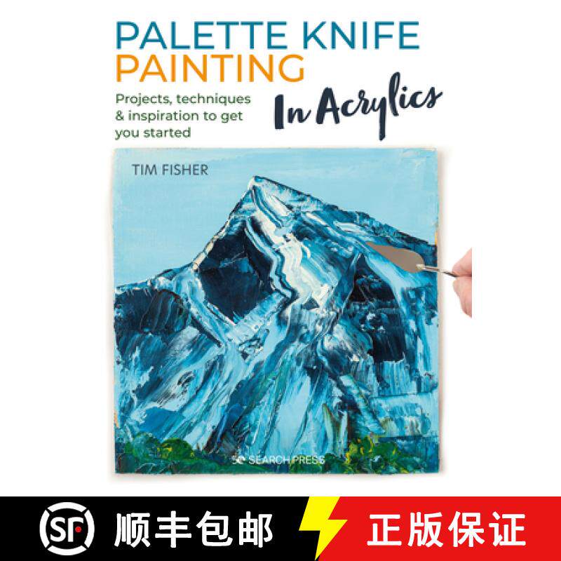 【3-4周达】Palette Knife Painting in Acrylics: Projects, Techniques & Inspiration to Get You Started [9781782219699]