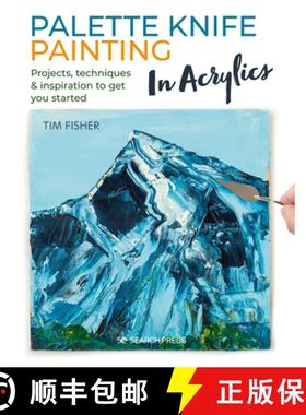 【3-4周达】Palette Knife Painting in Acrylics: Projects, Techniques & Inspiration to Get You Started [9781782219699]