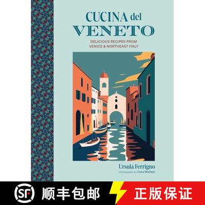 【3-4周达】Cucina del Veneto: Delicious Recipes from Northeastern Italy and the Region's Capital Venice [9781788796071]
