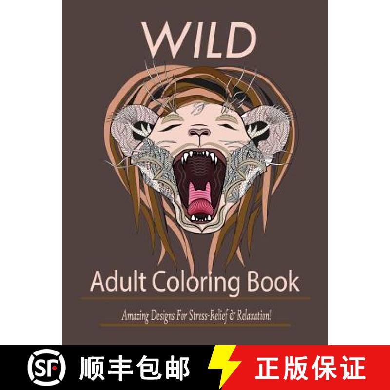 【3-4周达】Wild: Adult Coloring Book: Amazing Designs for Stress-Relief and Relaxation [9781950772698]