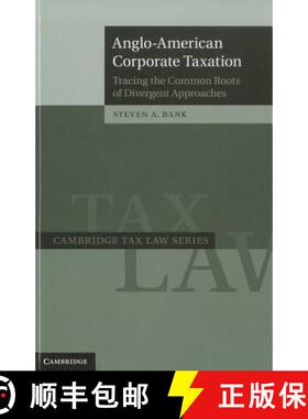 【3-4周达】Anglo-American Corporate Taxation: Tracing the Common Roots of Divergent Approaches - Angl... [9780521887762]