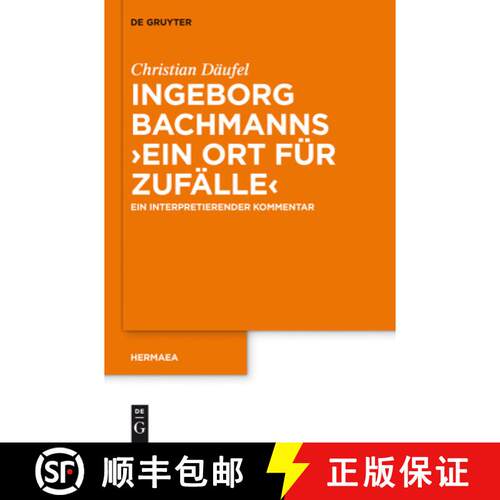 【3-4周达】精装 Ingeborg Bachmanns `Ein Ort für Zufälle` – Ein interpretierender Kommentar [9783110279054]
