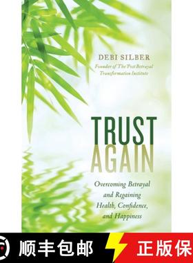 预订 Trust Again : Overcoming Betrayal and Regaining Health, Confidence, and Happiness [9781538140635]
