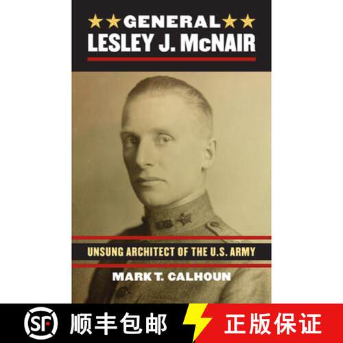 【3-4周达】精装 General Lesley J. McNair: Unsung Architect of the U.S. Army: Unsung Architect of the ... [9780700620692]