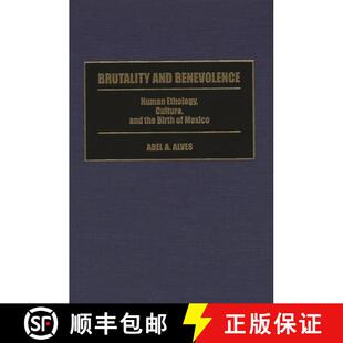 【3-4周达】Brutality and Benevolence: Human Ethology, Culture, and the Birth of Mexico [9780313299827]