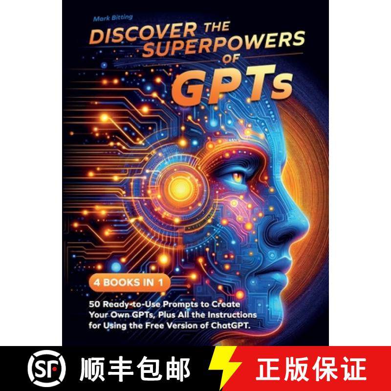 【3-4周达】Discover the Superpowers of GPTs: 50 Ready-to-Use Prompts to Create Your Own GPTs, Plus Al... [9781739147389]