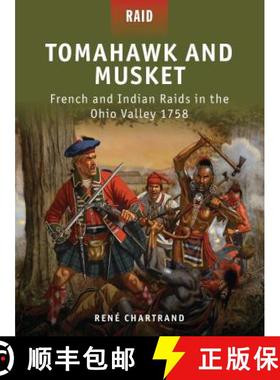 【3-4周达】Tomahawk and Musket: French and Indian Raids in the Ohio Valley 1758 [9781849085649]