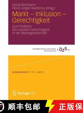 【3-4周达】Markt - Inklusion - Gerechtigkeit : Zum Problem der sozialen Gerechtigkeit in der Marktges... [9783531187976]