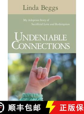 【3-4周达】Undeniable Connections: My Adoption Story of Sacrificial Love and Redemption [9781512700954]