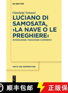 【3-4周达】Luciano Di Samosata, ＞La Nave O Le Preghiere: Introduzione, Traduzione E Commento [9783110653144]