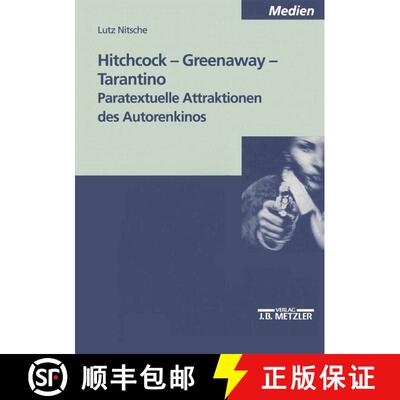 【3-4周达】Hitchcock - Greenaway - Tarantino: Paratextuelle Attraktionen des Autorenkinos [9783476452993]