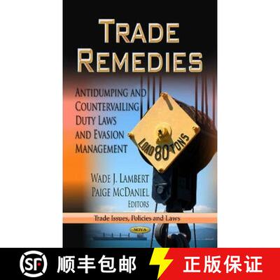 【3-4周达】Trade Remedies: Antidumping and Countervailing Duty Laws and Evasion Management [9781622578573]