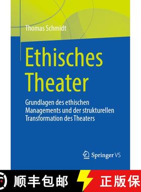 【3-4周达】Ethisches Theater : Grundlagen des ethischen Managements und der strukturellen Transformat... [9783658429683]