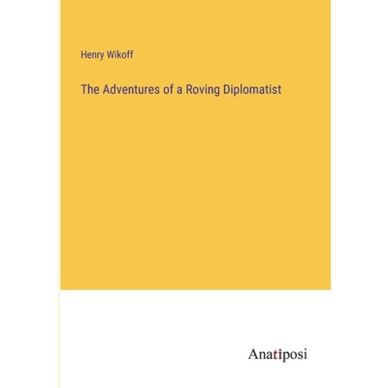 【4周达】The Adventures of a Roving Diplomatist [9783382331368]