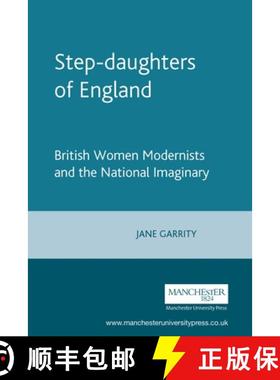 【3-4周达】Step-daughters of England : British Women Modernists and the National Imaginary [9780719061646]