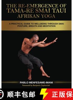 【3-4周达】The Re-emergence of Tama-re Smai Taui Afrikan Yoga: A Practical Guide to Wellbeing Through... [9781838179700]
