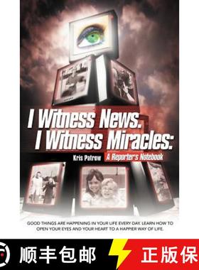 【3-4周达】I Witness News. I Witness Miracles: A Reporter's Notebook: Good Things Are Happening in Yo... [9781452539751]
