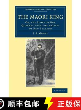 【3-4周达】Maori King: Or, The Story of our Quarrel with the Natives of New Zealand - The Maori King:... [9781108039949]