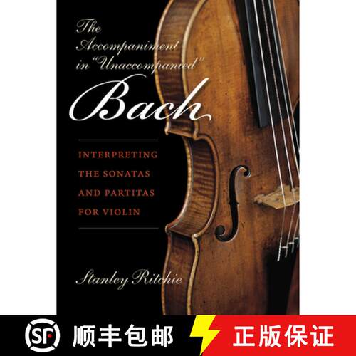 【3-4周达】The Accompaniment in Unaccompanied Bach: Interpreting the Sonatas and Partitas for Violin [9780253021984]