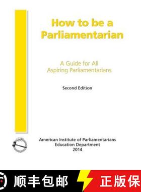 预订 How to Be a Parliamentarian: A Guide for all Aspiring Parliamentarians [9780942736342]