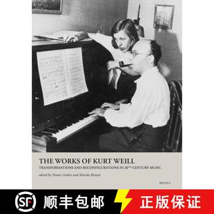 【3-4周达】The Works of Kurt Weill : Transformations and Reconfigurations in 20th-Century Music [9782503606743]