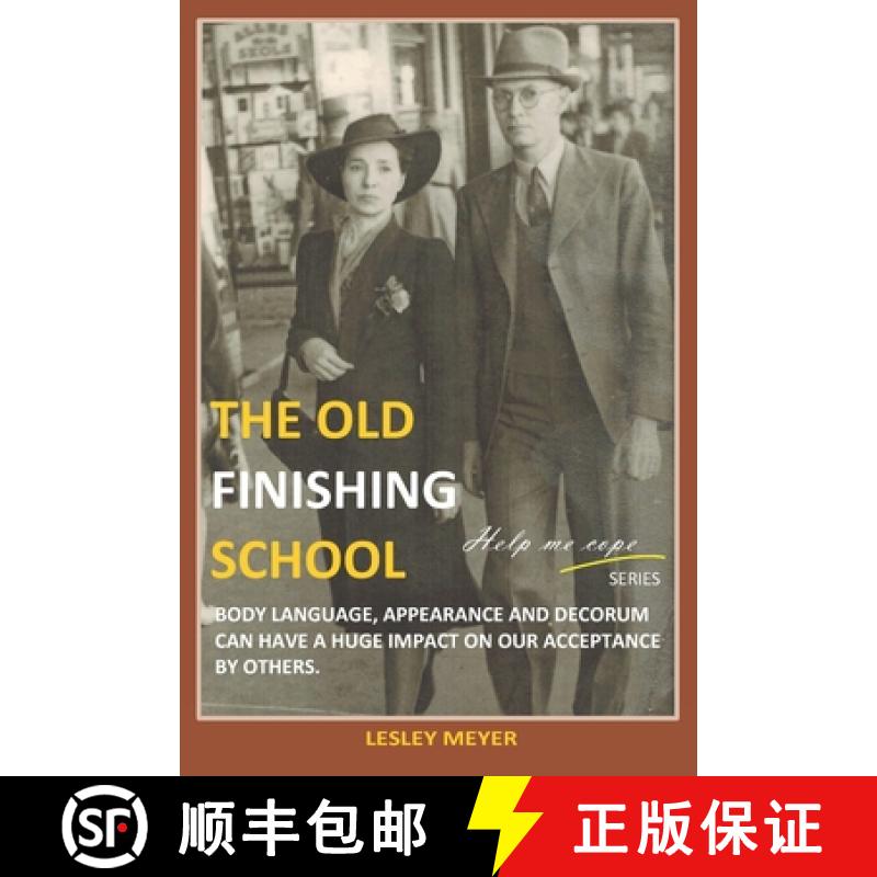 【2-3周达】The old Finishing School: Body language, appearance and decorum can have a huge impact on ... [9780994721655]
