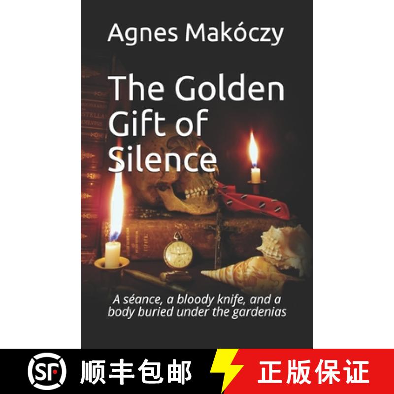 【3-4周达】The Golden Gift Of Silence: A seance, a bloody knife, and a body buried under the gardenias [9780977439560]