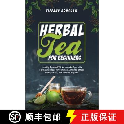 【3-4周达】HERBAL TEA FOR BEGINNERS: Healthy Tips and Tricks to make Specially  Formulated Teas for C... [9781088200544]