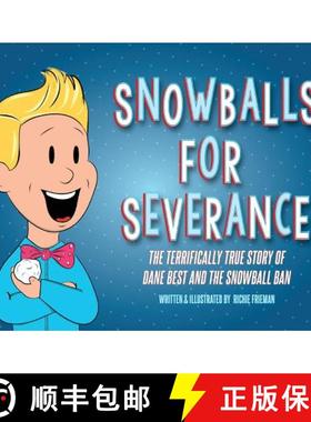 预订 Snowballs For Severance: The Terrifically True Story of Dane Best and the Snowball Ban [9781733598514]