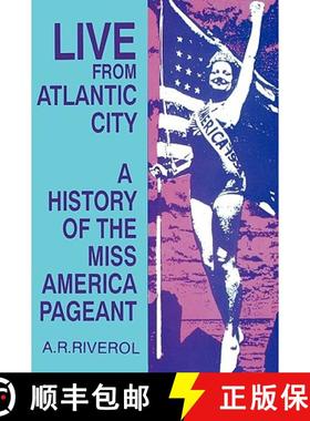 预订 Live from Atlantic City: The History of the Miss America Pageant Before, After, and in Spite of ... [9780879725587]