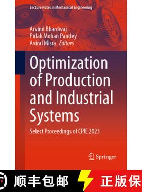 【3-4周达】Optimization of Production and Industrial Systems: Select Proceedings of CPIE 2023 [9789819983421]
