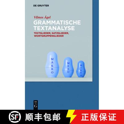 【3-4周达】Grammatische Textanalyse – Textglieder, Satzglieder, Wortgruppenglieder [9783110360905]