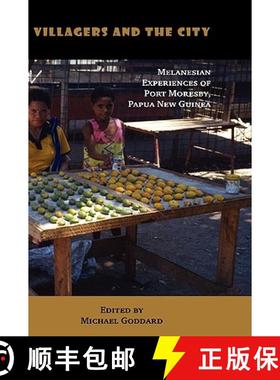 【3-4周达】Villagers and the City: Melanesian Experiences of Port Moresby, Papua New Guinea [9780955640063]