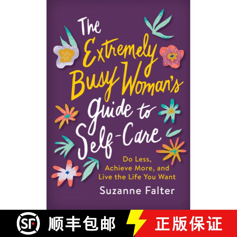 【3-4周达】The Extremely Busy Woman's Guide to Self-Care: Do Less, Achieve More, and Live the Life Yo... [9781492698531]