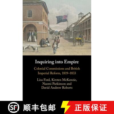 【3-4周达】精装 Inquiring into Empire: Colonial Commissions and British Imperial Reform, 1819–1833 [9781009470629]