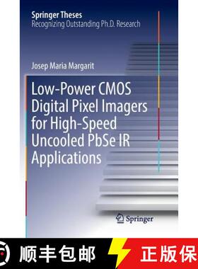 【3-4周达】Low-Power CMOS Digital Pixel Imagers for High-Speed Uncooled PbSe IR Applications (Softcov... [9783319842851]