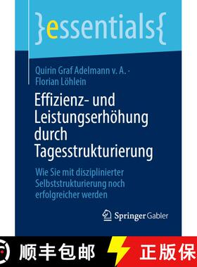 【3-4周达】Effizienz- und Leistungserhöhung durch Tagesstrukturierung : Wie Sie mit disziplinierter ... [9783658387006]