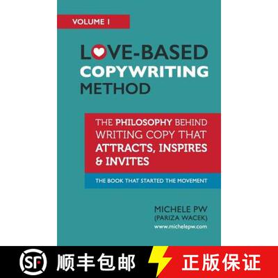 【3-4周达】Love-Based Copywriting Method: The Philosophy Behind Writing Copy that Attracts, Inspires ... [9780996826013]