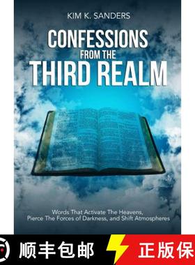 预订 Confessions from the Third Realm: Words That Activate The Heavens, Pierce The Forces of Darkness... [9780996622226]