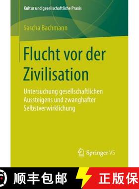 【3-4周达】Flucht vor der Zivilisation : Untersuchung gesellschaftlichen Aussteigens und zwanghafter ... [9783658120580]