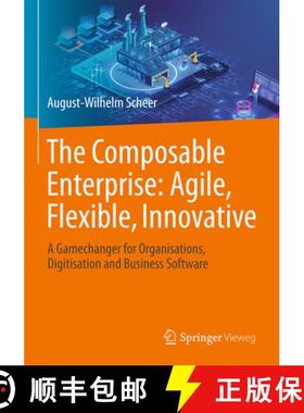 【3-4周达】The Composable Enterprise: Agile, Flexible, Innovative: A Gamechanger for Organisations, D... [9783658430887]